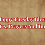 Happy Tuesday Blessings Quotes, Prayers And Images