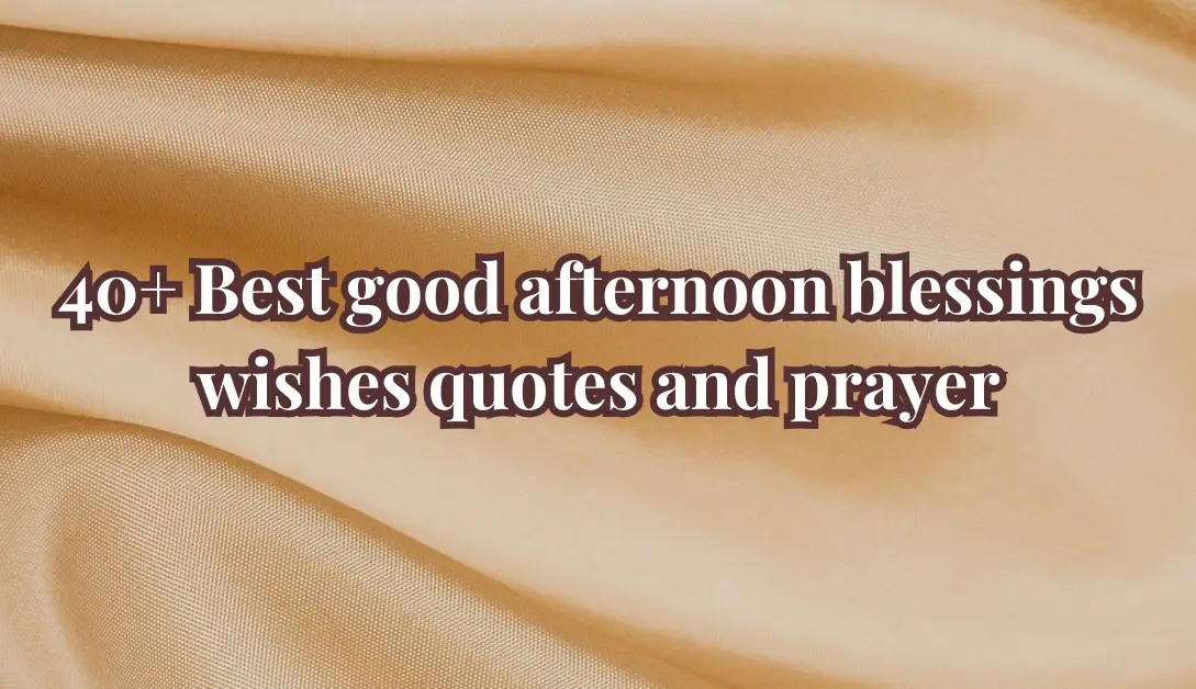 Best good afternoon blessings wishes quotes and prayer
