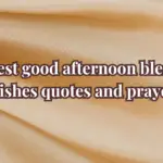 Best good afternoon blessings wishes quotes and prayer