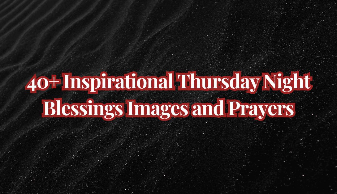 Inspirational Thursday Night Blessings Images and Prayers