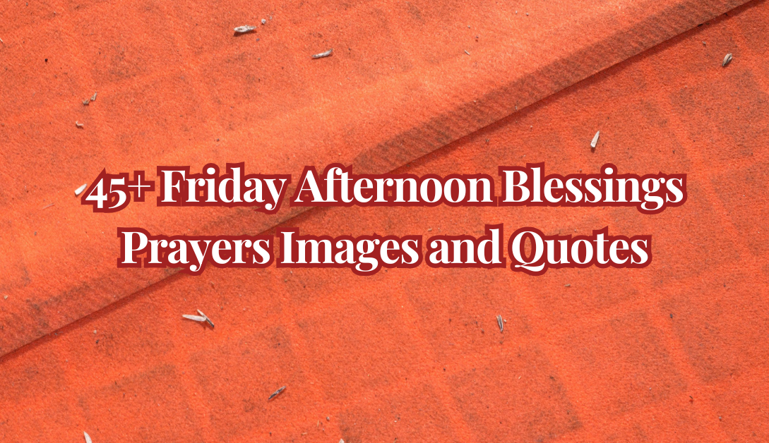 Friday afternoon blessings