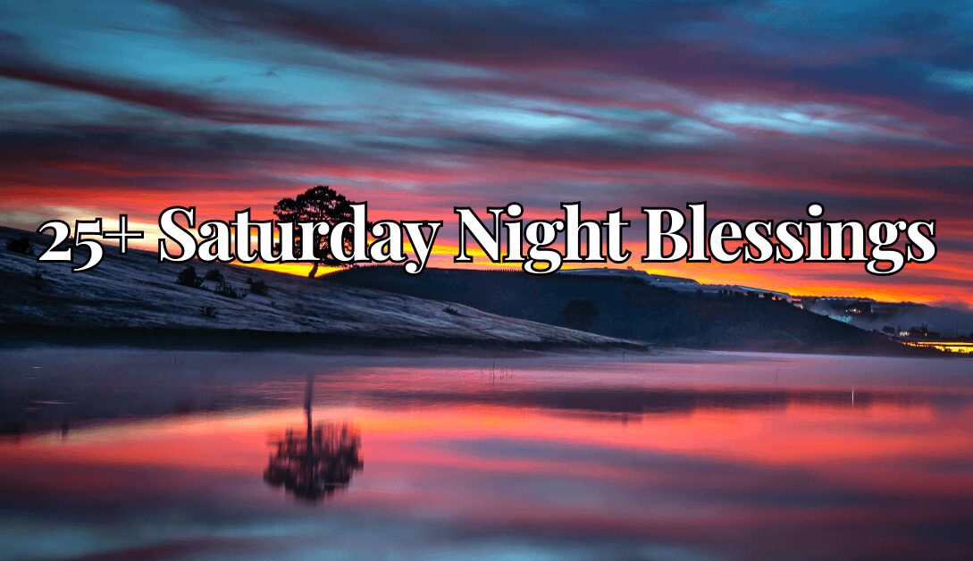 25+ Saturday Night Blessings