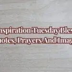 Inspiration Tuesday Blessings Quotes, Prayers And Images