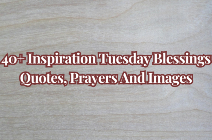 Inspiration Tuesday Blessings Quotes, Prayers And Images