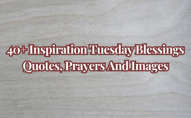 Inspiration Tuesday Blessings Quotes, Prayers And Images