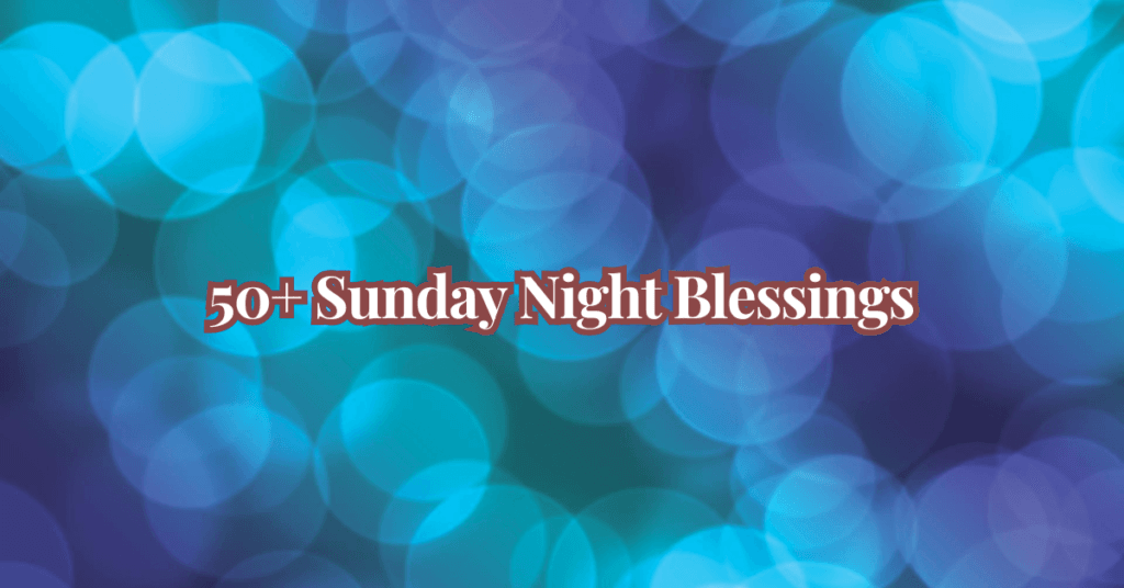 50+ Sunday Night Blessings