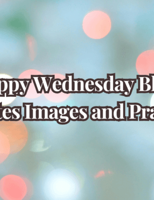 40+ Happy Wednesday Blessings Quotes Images and Prayers