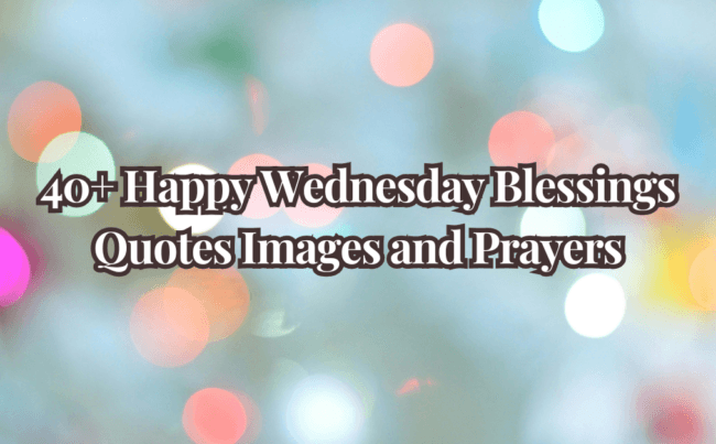 40+ Happy Wednesday Blessings Quotes Images and Prayers