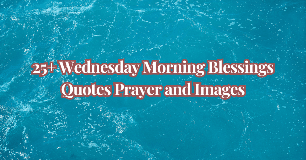 Wednesday Morning Blessings Quotes Prayer and Images