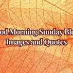 45+ Good Morning Sunday Blessings Images and Quotes