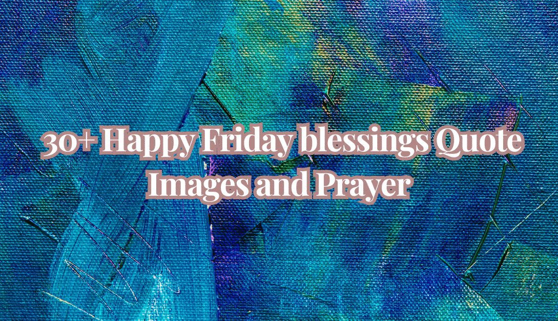Happy Friday blessings Quote Images and Prayer