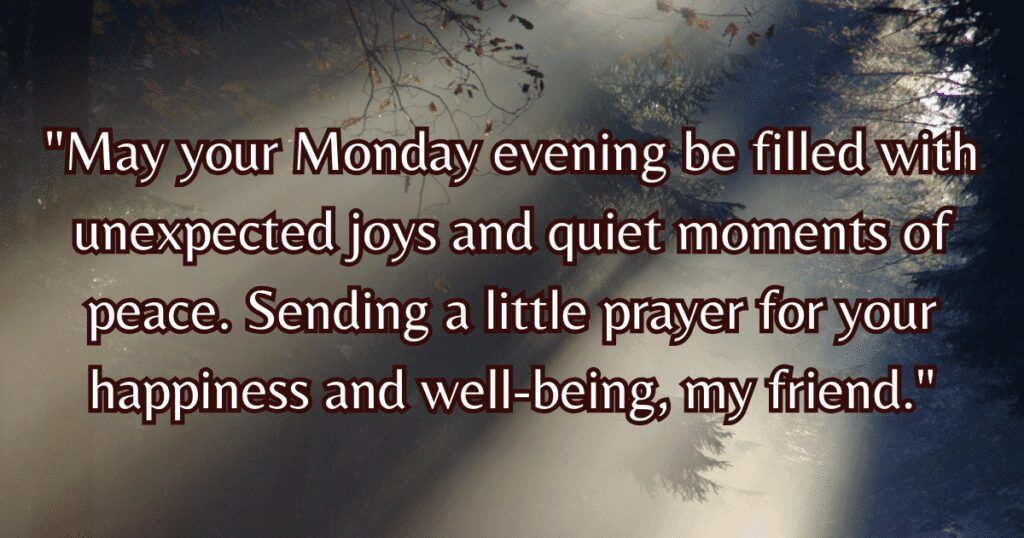 Monday evening prayers and blessings for friends.
