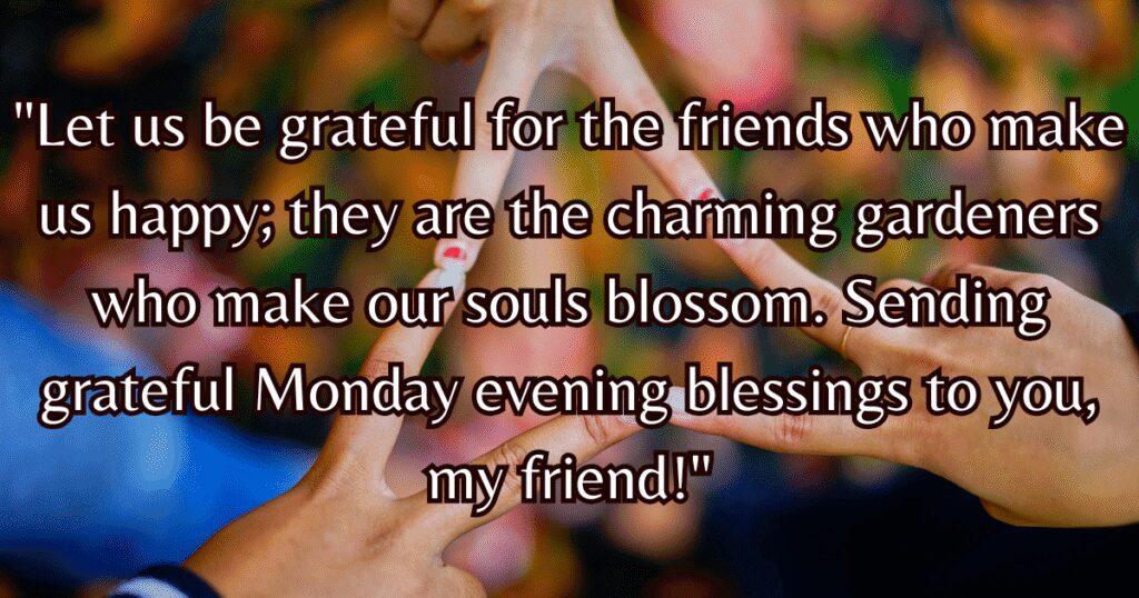 Monday evening blessings for friends gratitude