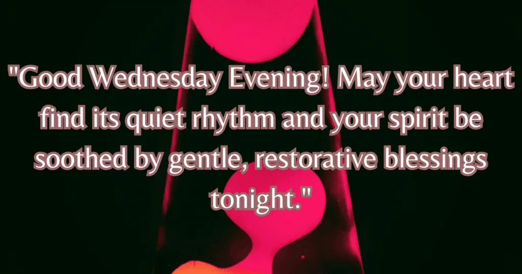 Good Wednesday evening blessings calm