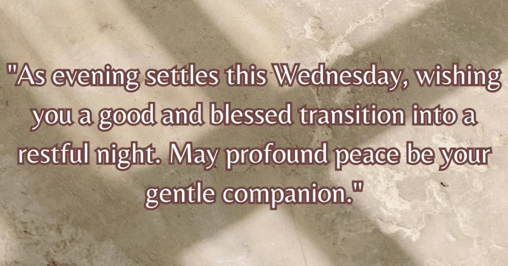Good Wednesday evening blessings transition peace