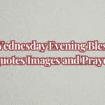 40+ Wednesday Evening Blessings Quotes Images and Prayer
