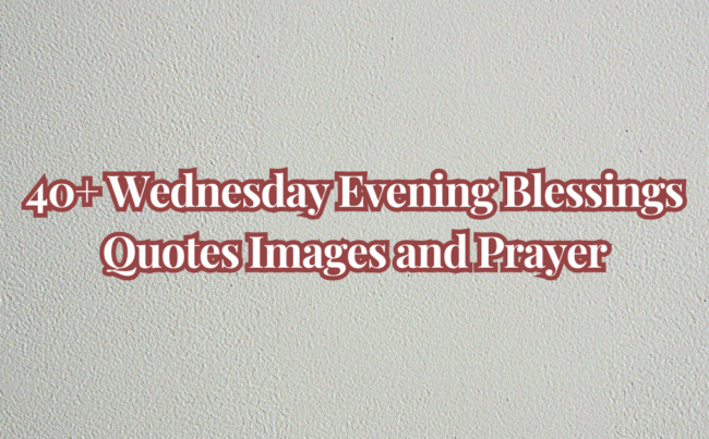 40+ Wednesday Evening Blessings Quotes Images and Prayer