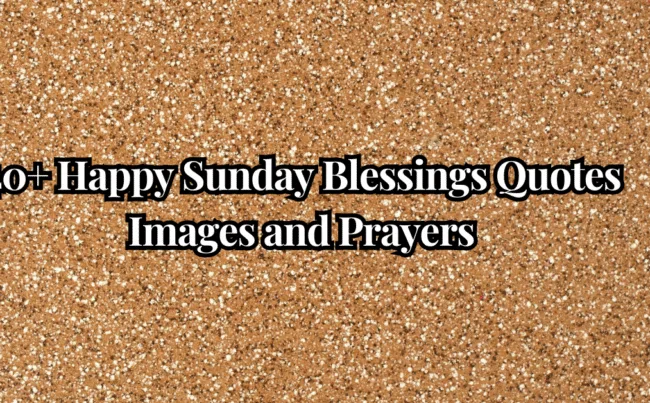 40+ Happy Sunday Blessings Quotes Images and Prayers