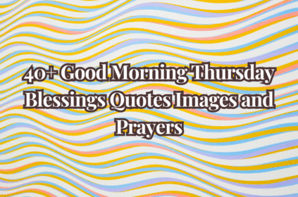 40+ Good Morning Thursday Blessings Quotes Images and Prayers